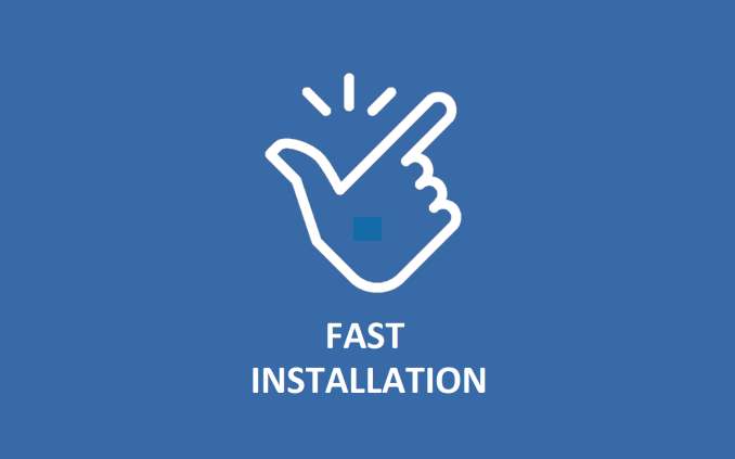 Fast Installation